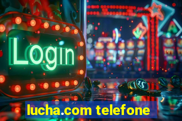 lucha.com telefone